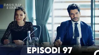 Dashuria e Erret Episodi 97 (FULL HD)