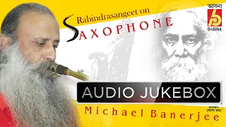Rabindra Sangeet On Saxophone | Instrumental Songs | Michael Banerjee | Bhavna Records