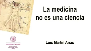 Luis Martín Arias - La medicina no es una ciencia