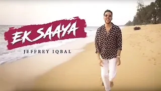 Ek Saaya - Jeffrey Iqbal | Official Video