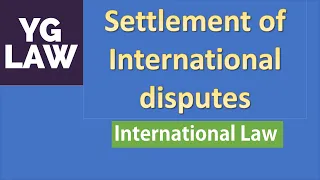Settlement of International Disputes - International Law - UGC - NET