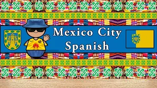 The Sound of the Mexico City Spanish dialect (Numbers, Greetings, Words & Sample Text)