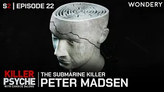 Peter Madsen: The Submarine Killer | Killer Psyche | Full Episode