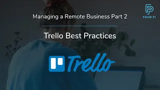 Managing A Remote Business Part 2 - Trello Best Practices