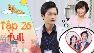 Bố là tất cả | Tập 26 full: Quang Tuấn tức giận, muốn hủy hôn lễ vì "hợp đồng hôn nhân" của mẹ vợ