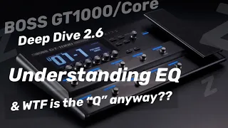 2.6 Understanding EQ | feat. BOSS GT1000 but relevant to GT, Core & GX100