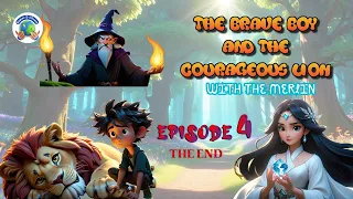 The Brave Boy and The Courageous Lion - Ep 04