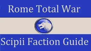 Scipii Faction Guide: Rome Total War