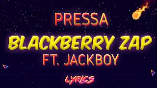 Pressa ft. Jackboy - Blackberry Zap (Lyrics)