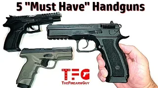 5 "Must Have" Handguns - TheFireArmGuy