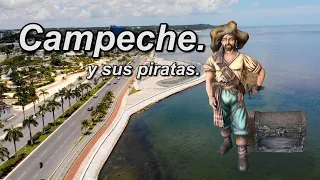 Campeche la ciudad fortificada y sus piratas || México