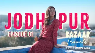 Gobble | Travel Series | Bazaar Travels | S01E01: Jodhpur | Ft. Barkha Singh