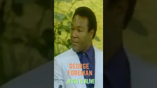 Big George Foreman - Jesus Is Alive! #short