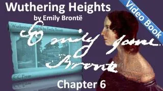 Chapter 06 - Wuthering Heights by Emily Brontë