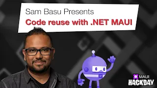 Code reuse with .NET MAUI with Sam Basu | .NET MAUI Hack day 2022