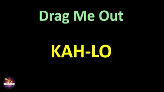 Kah-Lo - Drag Me Out (Lyrics version)