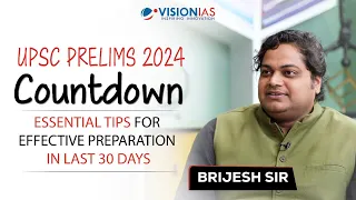 UPSC Prelims 2024 Countdown | Essential Tips for Effective Preparation in Last 30 Days | Brijesh Sir