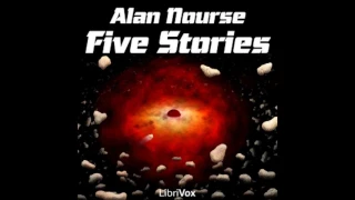 Five Stories by Alan Nourse by Alan Nourse #audiobook