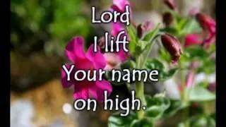 Lord I Lift Your Name On HIgh - Maranatha Singers - Worship Video w/lyrics