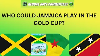 Jamaica to face one of St. Kitts and Nevis or French Guiana at the Gold Cup