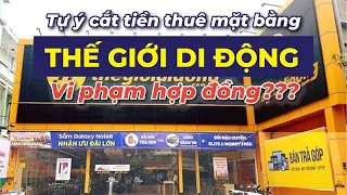 Lợi nhuận khủng, Thế Giới Di Động vẫn đơn phương giảm tiền thuê mặt bằng, có vi phạm hợp đồng?