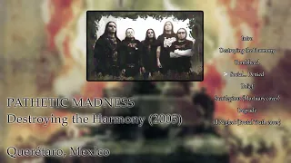 Pathetic Madness - Destroying the Harmony (2005)