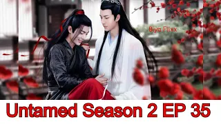 The Untamed Season 2 Ep 35