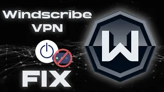 Windscribe VPN не подключается / бесконечное подключение / как исправить / FIX