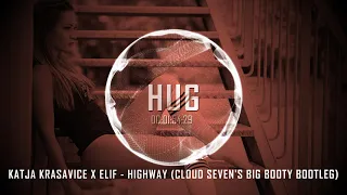 Katja Krasavice x Elif - Highway (Cloud Seven's Big Booty Bootleg)