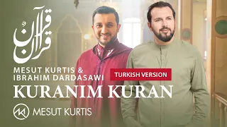 Mesut Kurtis & Ibrahim Dardasawi - Kuranım Kuran (Turkish Version)