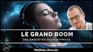 Le GRAND BOOM des enquêtes sous hypnose | Matthieu Monade