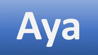 How to Pronounce Aya