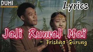 Jali Rumal Mai(जाली रुमाल मै) Lyrics - Trishna Gurung ft.Shriya Rawal Chettri