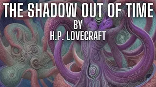 The Shadow Out of Time by H.P. Lovecraft (C'thulhu Mythos). Narrated by AI Gideon Ofnir.