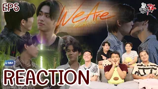 REACTION EP5 We Are คือเรารักกัน | สายเลือดY