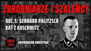 ZBRODNIARZE I SZALEŃCY ODC. 5 - GERHARD PALITZSCH