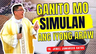 MAGANDANG BUHAY!!! GANITO MO SIMULAN ANG IYONG ARAW II INSPIRING HOMILY II FR. JOWEL GATUS