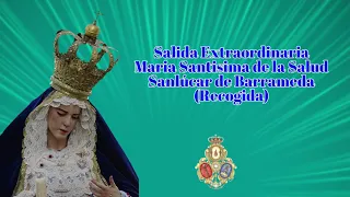 (4k) 🌹Salida Extraordinaria Virgen de la Salud 2022 📽️Sanlúcar de Barrameda