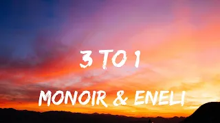 Monoir & Eneli - 3 to 1 (Lyrics)