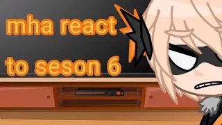 mha react to future ( season 6 spoiler) /no ship/