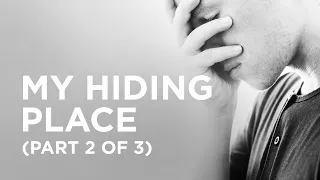 My Hiding Place (Part 2 of 3) — 02/01/2021