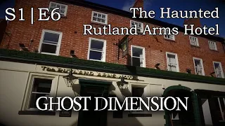 Monks and Demons at The Rutland Arms Hotel - Ghost Dimension (S1|E6)