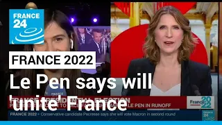 Far-right leader Le Pen says will unite divided France if elected • FRANCE 24 English