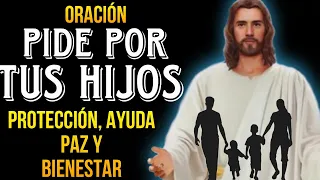 ORACION POR LOS HIJOS para darles PROTECCION, AYUDA, PAZ Y BIENESTAR