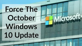 TUTORIAL: FORCE OCTOBER UPDATE WINDOWS 10 NOW