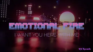 EMOTIONAL FIRE - I Want You Here With Me (OFFICIAL LYRIC VIDEO)