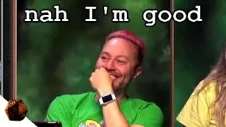 nah I'm good | Critical Role