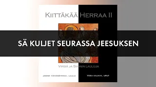 Virsi 319 Sä kuljet seurassa Jeesuksen