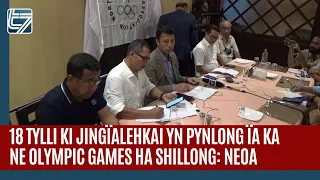 18 tylli ki jingïalehkai yn pynlong ïa ka NE Olympic Games  ha Shillong: NEOA