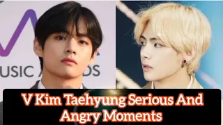 V Kim Taehyung Serious And Angry Moments